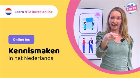 Nt Les Kennismaken In Het Nederlands Juf Lotte Learndutch Youtube