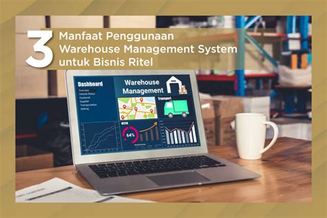 Manfaat Penggunaan Warehouse Management System Untuk Bisnis Ritel