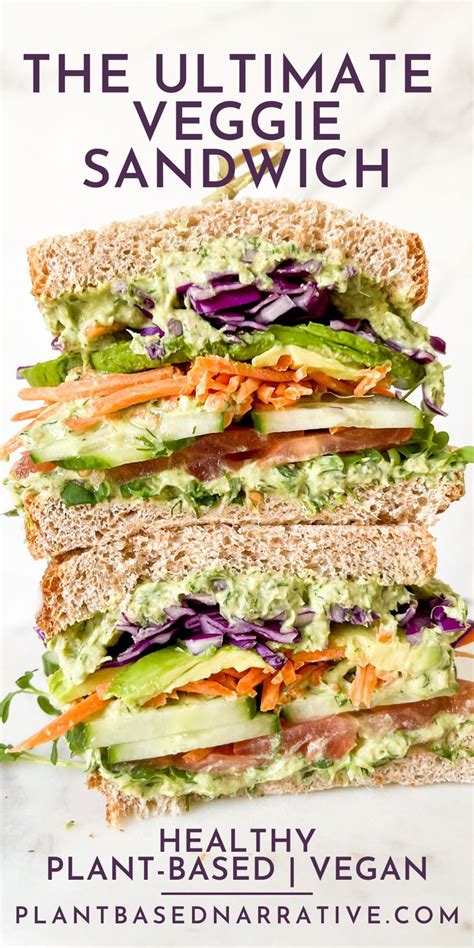 The Ultimate Veggie Sandwich Plant Based Narrative Recipe Veggie