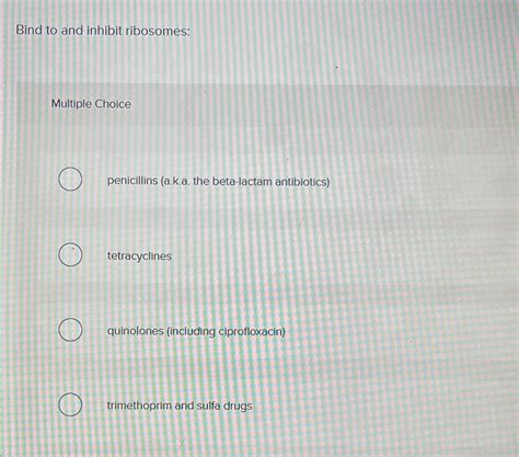 Solved Bind to and inhibit ribosomes:Multiple | Chegg.com