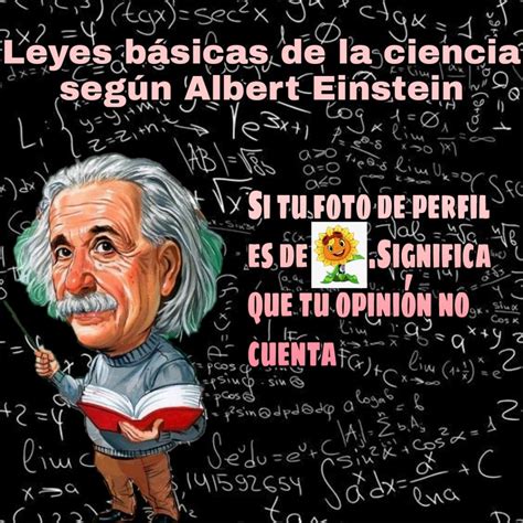 Si Albert Einstein Lo Dice Debe De Ser Por Algo Meme By Werman 01