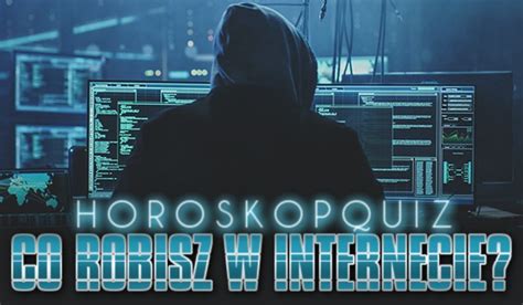 Horoskopquiz Co Robisz W Internecie SameQuizy