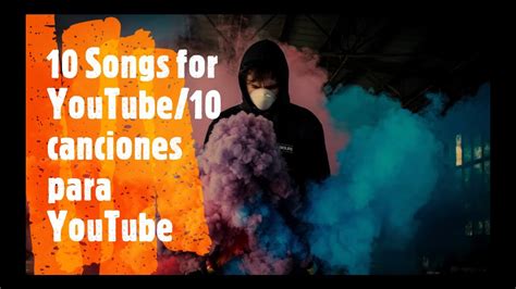 10 Goods Songs For Your Youtube Videos10 Buenas Canciones Para Tus