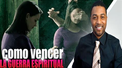 Como Vencer La Guerra Espiritual Youtube