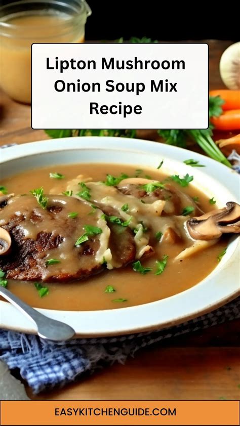 Lipton Mushroom Onion Soup Mix Recipe Easy Kitchen Guide