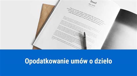 Jak sporządzić protokół odbioru dzieła do umowy o dzieło