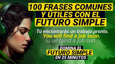 Frases Comunes Y Tiles Con El Futuro Simple En Ingl S Espa Ol