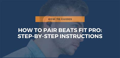 How To Pair Beats Fit Pro Step By Step Instructions