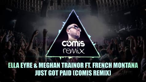 Sigala Ella Eyre And Meghan Trainor Ft French Montana Just Got Paid