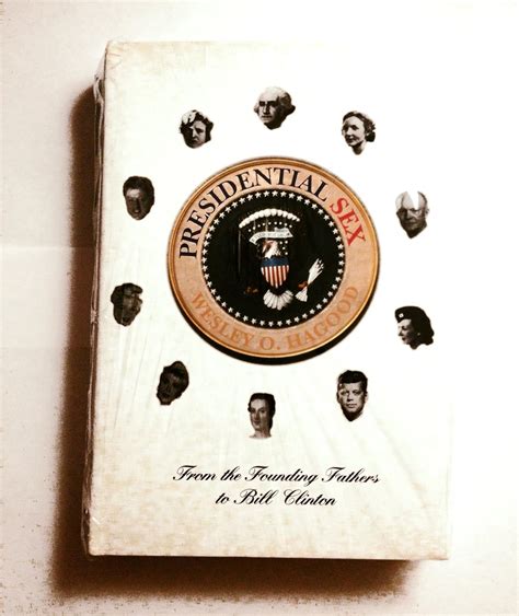 Presidential Sex From The Founding Fathers To Bill Clinton Hagood Wesley O 9781559723084