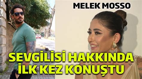 Melek Mosso Sevgilisi Hakk Nda Lk Kez Konu Tu Youtube