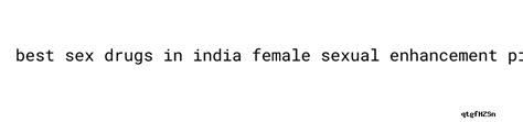 Top Best Sex Drugs In India Aula Ambiental