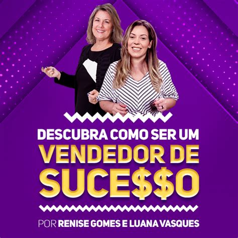 Descubra Como Ser Um Vendedor De Sucesso Coach Renise Gomes Hotmart