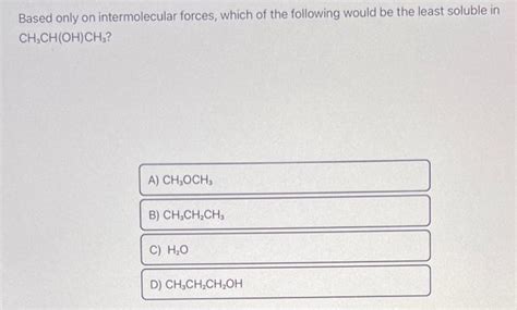 Solved Based only on intermolecular forces, which of the | Chegg.com