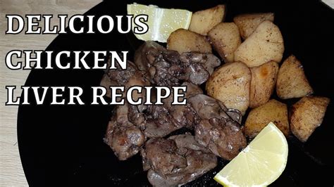 How To Cook Chicken Livers With Potatoes The Only Chicken Liver