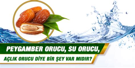 Peygamber orucu su orucu açlık orucu diye bir şey var mıdır