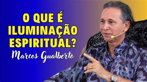 O que é Iluminação Espiritual Como alcançar a Iluminação Espiritual