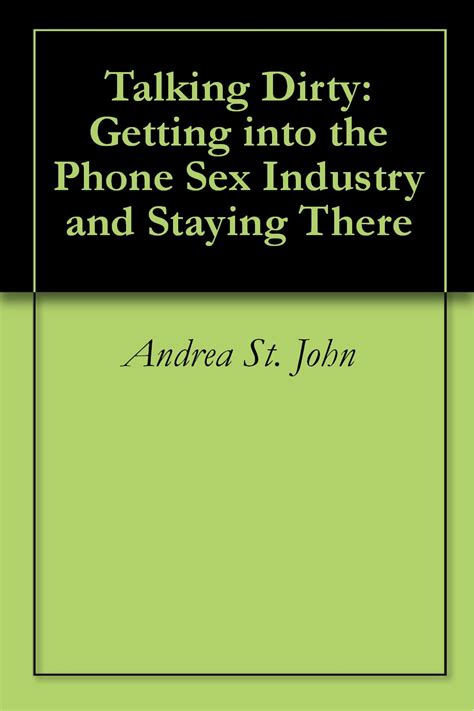 Amazon Talking Dirty Getting Into The Phone Sex Industry And Staying There Ebook St
