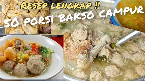 50 Porsi Bakso Campur Super Enak Resep Lengkap Untuk Jualan Dan Pesta Youtube