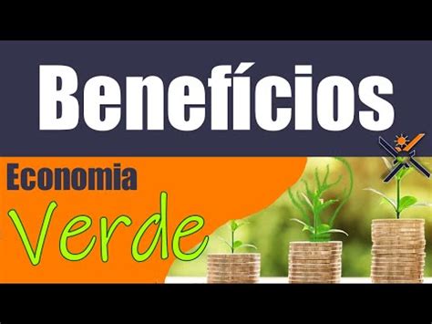 ENERGIA RENOVAVEL Quais os benefícios da ECONOMIA VERDE YouTube