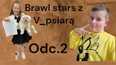 Gramy w Brawl Stars z V psiarą ODC 2 YouTube