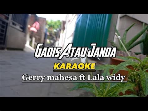 Gadis Atau Janda Karaoke Dangdut Koplo Duet Gerry Mahesa Feat Lala