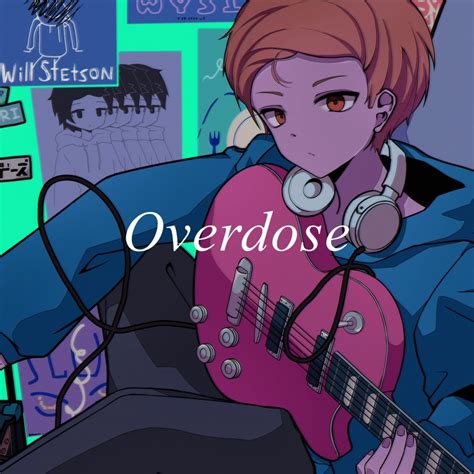 Overdose Will Stetson Song Lyrics Music Videos Concerts