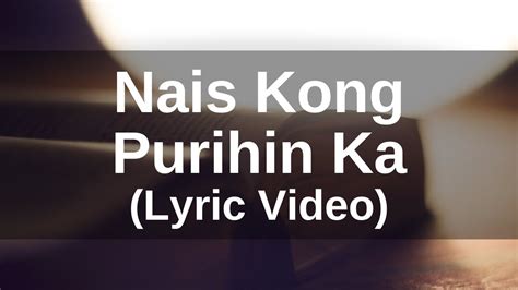 Lito Magnaye Nais Kong Purihin Ka Lyric Video Youtube