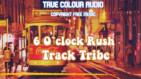 Six O Clock Rush Track Tribe Copyright Free Music Youtube