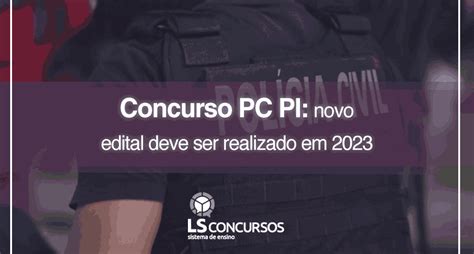 Concurso Pc Pi Novo Edital Deve Ser Realizado Em 2023 Ls Ensino