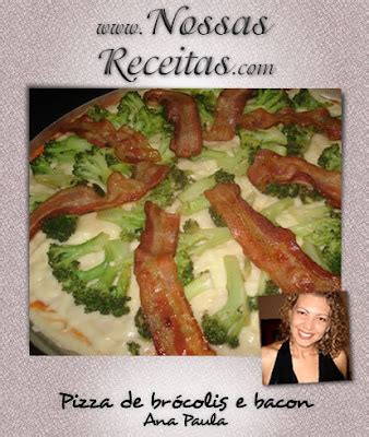 NOSSAS RECEITAS Tudo mais gostoso para você Pizza de Brócolis e Bacon