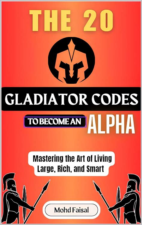 The 20 Gladiator Codes To Become An Alpha Mastering The Art Of Living