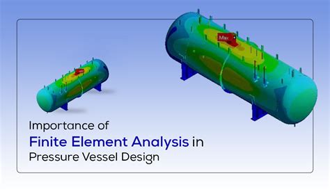 Importance Of Finite Element Analysis In Pressure Vessel Design