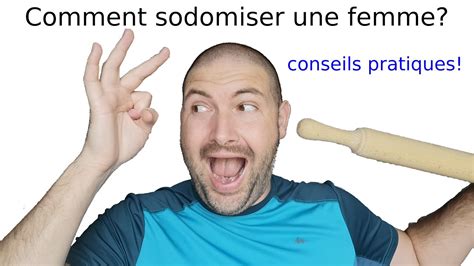 Comment Sodomiser Une Femme Tuto Témoignage Conseils Pratiques