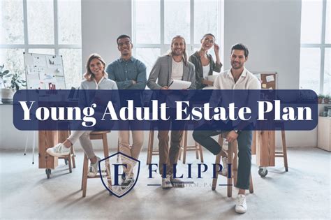 The Young Adult Estate Plan Filippilaw Estate Planning With Minimal Assetsfilippilaw