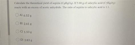 Solved Calculate The Theoretical Yield Of Aspirin C H Chegg