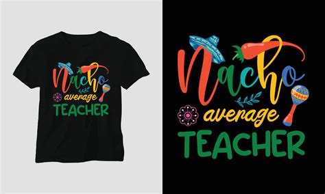 Nacho Average Teacher Teacher S Day T Shirt Design 11735183 Vector Art At Vecteezy