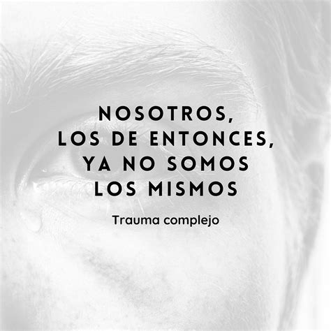 Nosotros Los De Entonces Ya No Somos Los Mismos Pablo Neruda