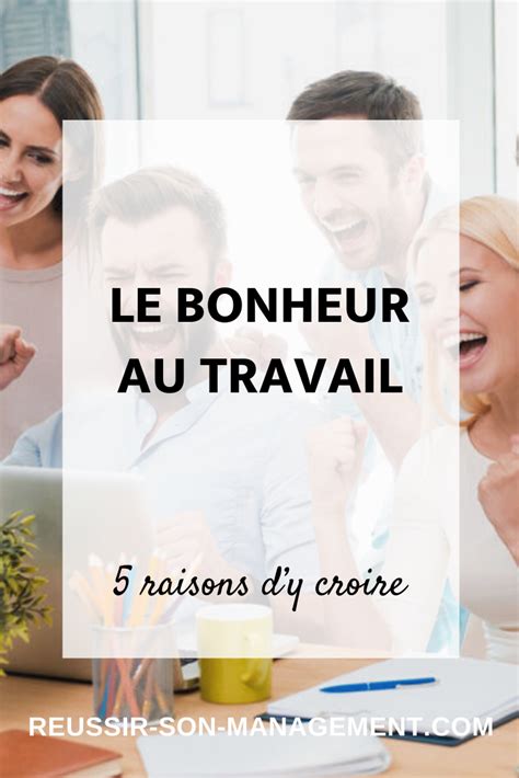 Ll Mieux Comprendre Pourquoi Le Bonheur Au Travail Tre Heureux Au