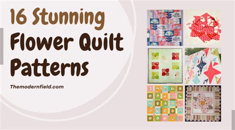 16 Stunning Flower Quilt Patterns to Spruce Up Your Home - The Modern Field