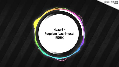 Tprmx Mozart Requiem Lacrimosa Remix Youtube