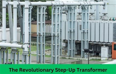 The Revolutionary Step-Up Transformer - Elect Power