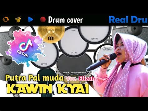 KAWIN KYAI VOC ELIZA SINGA DANGDUT PUTRA PAI MUDA COVER REAL DRUM BY