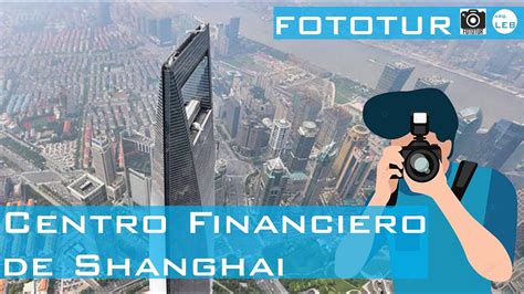 Fototur Centro Financiero Mundial de Shanghái YouTube