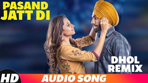 Pasand Jatt Di Dhol Mix Audio Qismat Ammy Virk Sargun Mehta