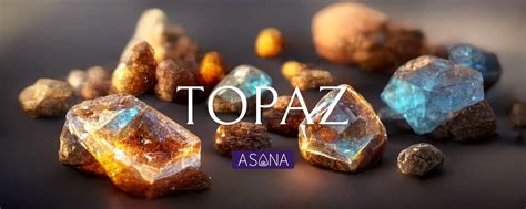 Topaz Stone: Topaz Meaning Crystal Healing Properties ASANA