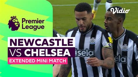 Newcastle vs Chelsea - Extended Mini Match | Premier League 23/24 | Vidio