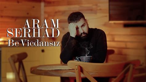 Aram Serhad Be V Cdansiz Official Music Video Youtube