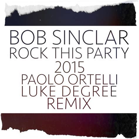 Stream Bob Sinclar - Rock This Party (Paolo Ortelli & Luke Degree Remix ...