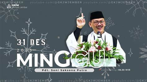 Ibadah Minggu Gkjw Jember Minggu 31 Desember 2023 Youtube